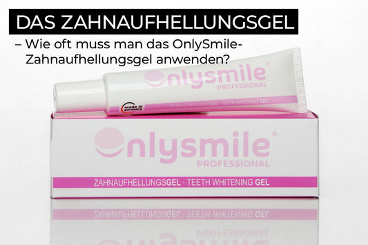 Wie oft muss man das OnlySmile-Zahnaufhellungsgel anwenden?