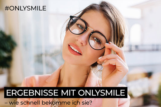 Ergebnisse mit Onlysmile – wie schnell bekomme ich sie?