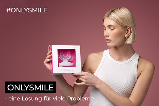 OnlySmile - eine Lösung für viele Probleme