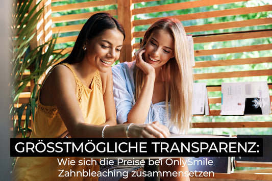 Wie sich die Preise bei OnlySmile Zahnbleaching zusammensetzen