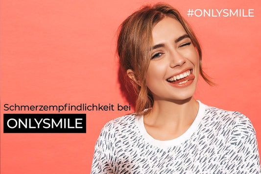 Schmerzempfindlichkeit bei Onlysmile