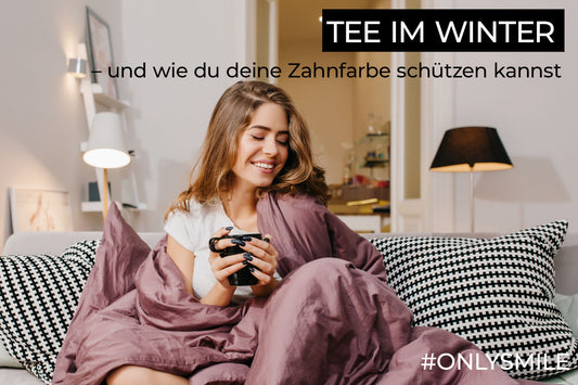 Tee im Winter – und wie du deine Zahnfarbe schützen kannst 