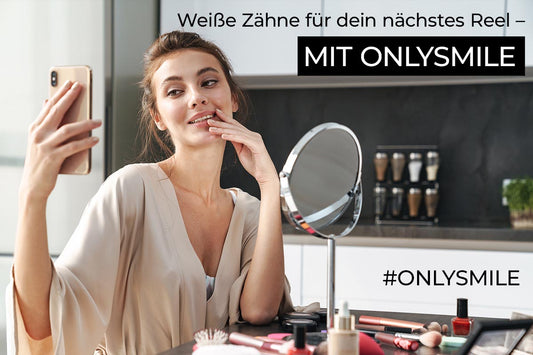 Weiße Zähne für dein nächstes Reel – mit OnlySmile