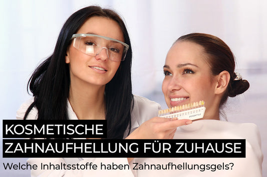 Kosmetische Zahnaufhellung für Zuhause: Welche Inhaltsstoffe haben Zahnaufhellungsgels?