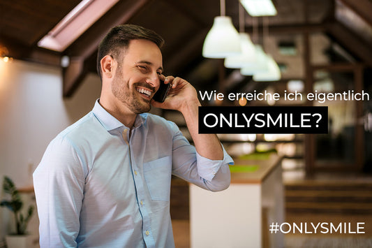 Wie erreiche ich eigentlich ONLYSMILE?