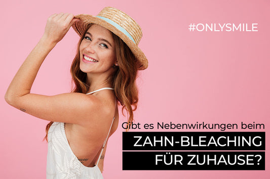 Gibt es Nebenwirkungen beim Zahn-Bleaching für Zuhause?